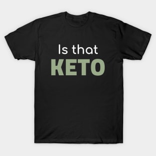 Is That Keto T-Shirt